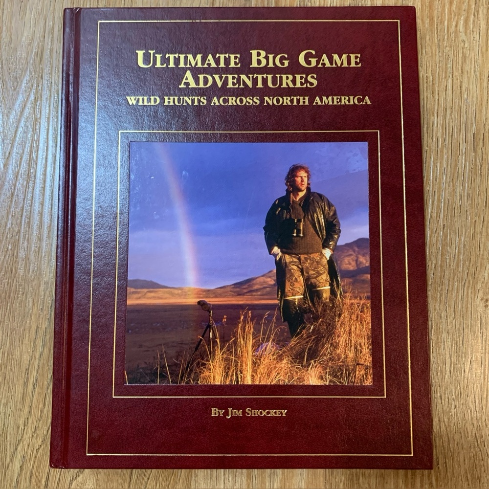 SIGNED Ultimate Big Game Adventures -Wild Hunts Across North America Jim Shockey